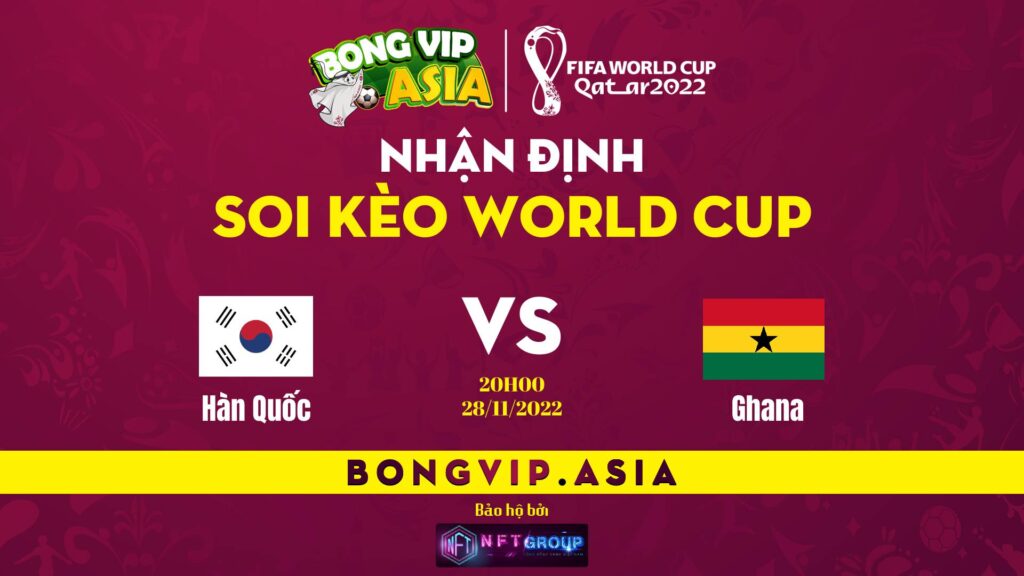 Soi kèo Bongvip Hàn Quốc vs Ghana