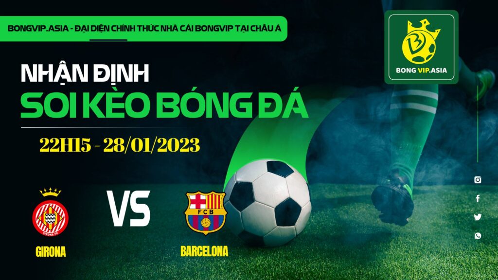 Soi kèo Bongvip Girona vs Barcelona